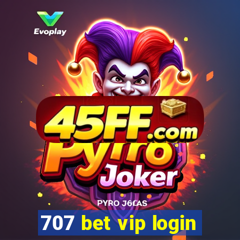 707 bet vip login